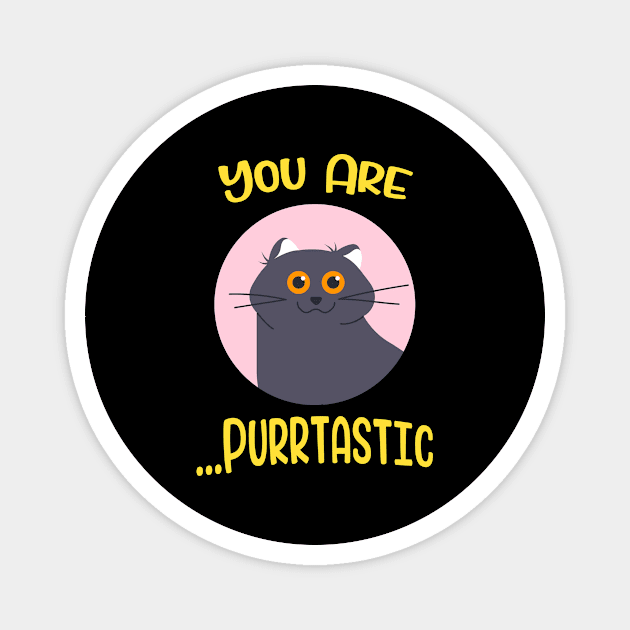 You are Purrtastic Cute Funny Cat Kitty Feline Pun Magnet by Foxxy Merch